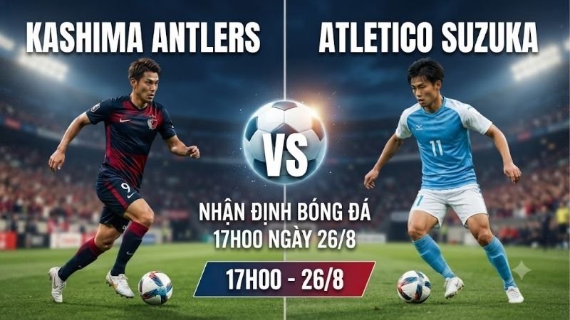 nhan-dinh-bong-da-kashima-antlers-vs-atletico-suzuka-17h00-ngay-26-8