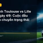 Cầu thủ Toulouse đối đầu Lille trong trận Ligue 1 lúc 01h45 ngày 4/9